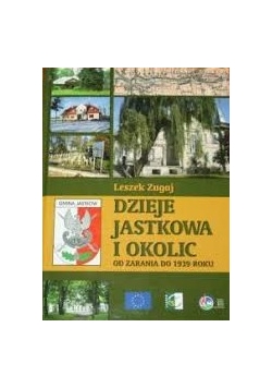Dzieje Jastkowa i okolic od zarania do 1939 roku