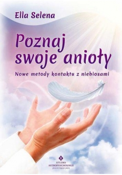 Poznaj swoje anioły. Nowe metody kontaktu...