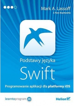Podstawy języka Swift. Programowanie aplikacji...