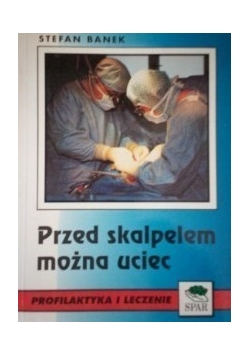 Przed skalpelem można uciec