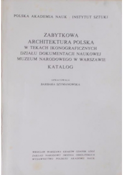 Zabytkowa architektura w tekach ikonograficznych działu dokumentacji naukowej muzeum narodowego w Warszawie