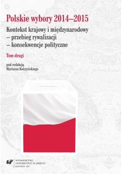 Polskie wybory 2014 - 2015 Kontekst krajowy i międzynarodowy Tom 2