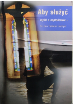 Aby służyć myśli o kapłaństwie