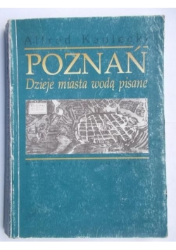 Poznań. Dzieje miasta wodą pisane