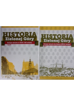 Historia Zielonej Góry. Tom I,II