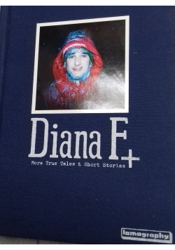 Diana F More true tales and short stories