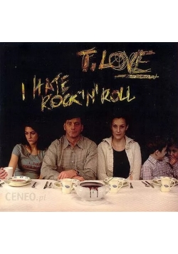 T Love I hate rock n roll CD