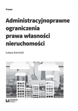 Administracyjnoprawne ograniczenia prawa własności nieruchomości