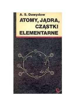 Atomy, jądra, cząstki elementarne