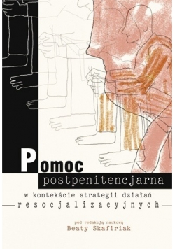 Pomoc postpenitencjarna w kontekście strategii działań resocjalizacyjnych