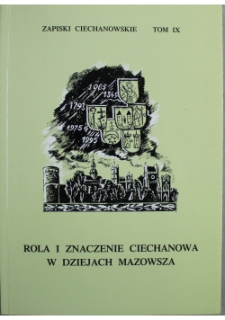 Zapiski Ciechanowskie Tom IX Rola i znaczenie Ciechanowa w dziejach Mazowsza