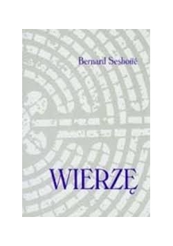Wierzę. Wezwanie do wiary katolickiej dla kobiet i mężczyzn XXI wieku