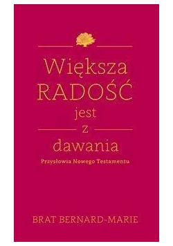 Większa radość jest z dawania. Przysłowia Nowego..