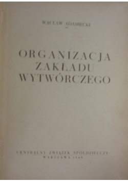 Organizacja zakładu wytwórczego, 1948r.