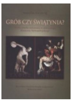 Grób czy świątynia? Problematyka cielesności w antropologii Klemensa Aleksandryjskiego