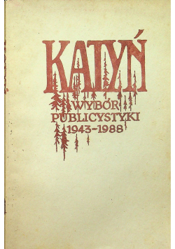 Katyń Wybór Publicystyki 1943 1988 Przedruk