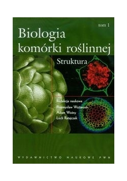 Biologia komórki roślinnej tom 1 : Struktura