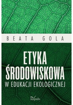 Etyka środowiskowa w edukacji ekologicznej