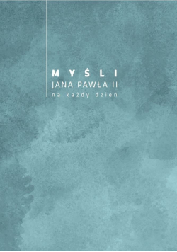Myśli Jana Pawła II na każdy dzień