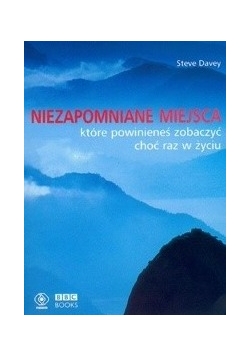 Niezapomniane miejsca które powinieneś zobaczyć choć raz w życiu