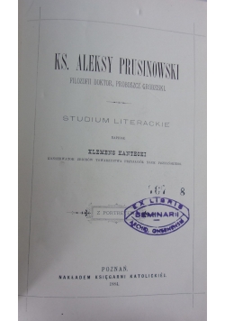 Ks. Aleksy Prusinowski Filozofii Doktor, Proboszcz Grodziski, 1884r.