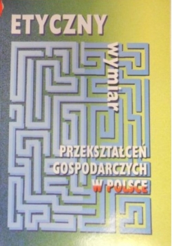 Etyczny wymiar przekształceń gospodarczych w Polsce