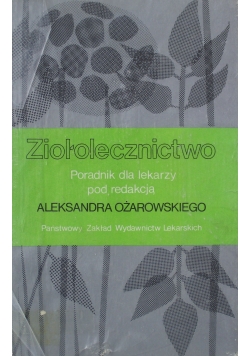 Ziołolecznictwo Poradnik dla lekarzy