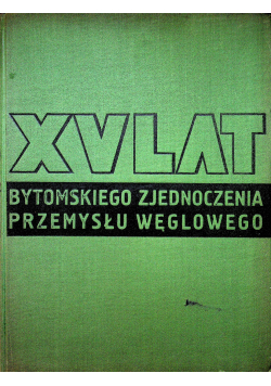 XV lat Bytomskiego Zjednoczenia Przemysłu Węglowego 1945 1960