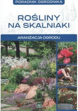Poradnik ogrodnika. Rośliny na skalniaki