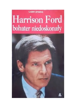 Harison Ford, Bohater niedoskonaly