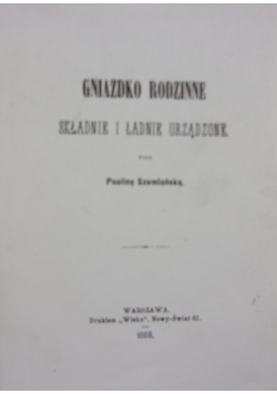 Gniazdko rodzinne, reprint z  1888 r.