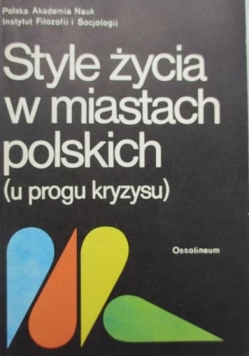Style życia w miastach polskich (u progu kryzysu)