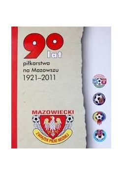 90 lat piłkarstwa na Mazowszu 1921-2011
