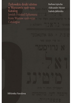 Żydowskie druki ulotne w Warszawie 1918-1939/ Jewish Printed Ephemera from Warsaw 1918-1939