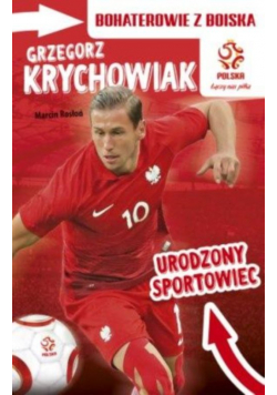 Grzegorz Krychowiak Urodzony sportowiec