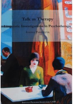 Talk as Therapy Linguistic Investigations in Psychotherapy