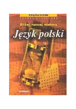 Bliżej nowej matury. Język polski