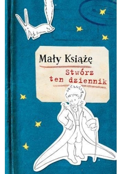 Mały Książę. Stwórz ten dziennik