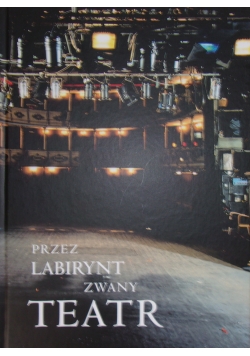 Przez labirynt zwany teatr