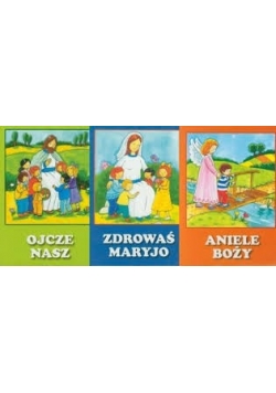 Zdrowaś Maryjo/ Ojcze Nasz/ Aniele Boży