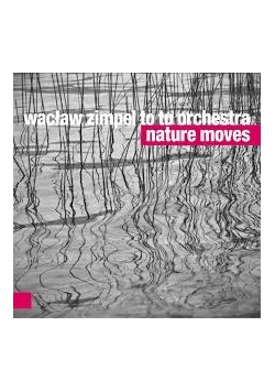 Wacław Zimpel to tu orchestra nature moves, płyta CD