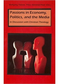 Passions in Economy Politics and the Media