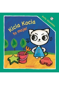 Kicia Kocia to moje!