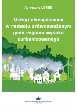 Usługi ekosystemów w rozwoju zrównoważonym gmin regionu wysoko zurbanizowanego