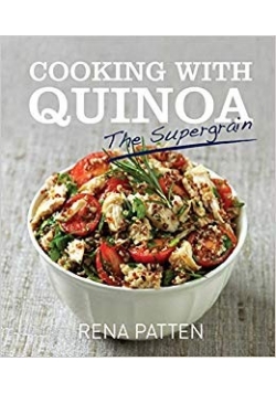 Cooking with quinoa. The supergrain