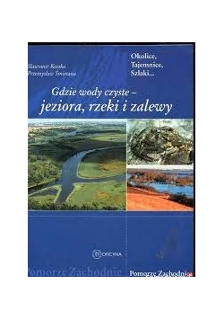 Gdzie wody czyste- jeziora, rzeki i zalewy
