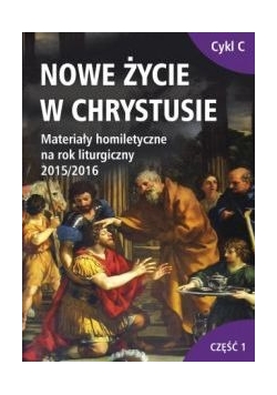 Nowe życie w Chrystusie cykl C, cz.1