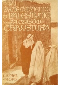 Życie codzienne w Palestynie za czasów Chrystusa