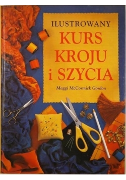 Ilustrowany kurs kroju i szycia