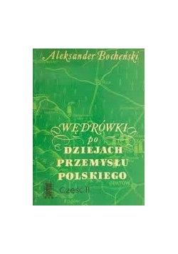 Wędrówki po dziejach przemysłu polskiego, Część II